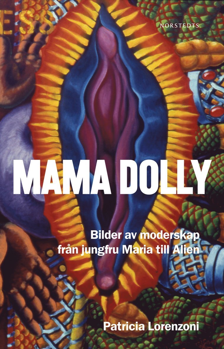 Mama Dolly : Bilder av moderskap från jungfru Maria till Alien