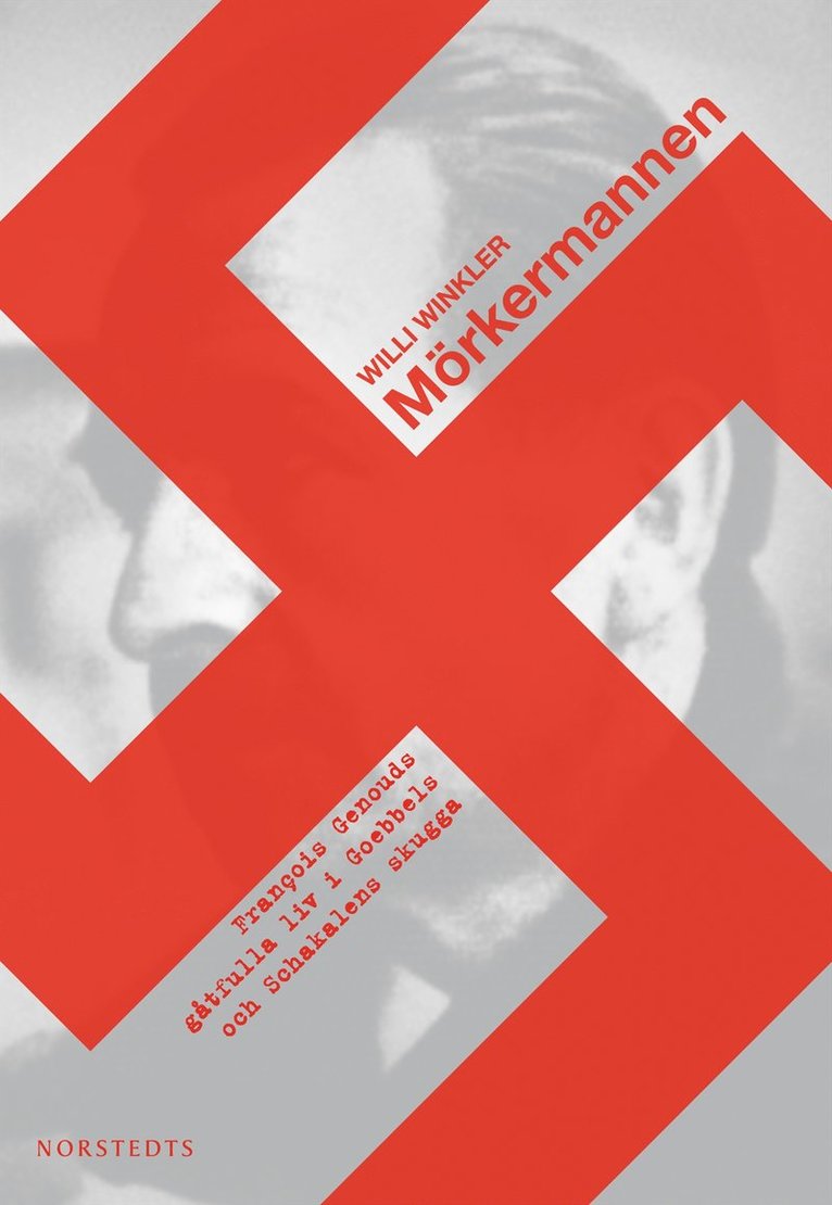 Willi Winkler - Mörkermannen : Francois Genouds gåtfulla liv i Goebbels och Schakalens skugga, Inbunden