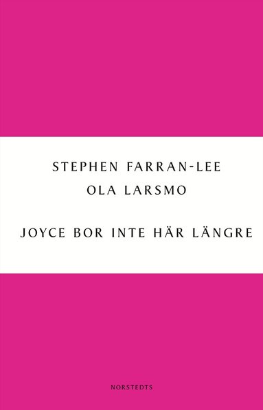 Stephen Farran-Lee, Ola Larsmo - Joyce bor inte här längre : om den nya irländska prosan, Häftad