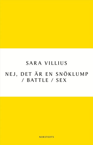 Sara Villius - Nej, det är en snöklump / Battle / Sex, Häftad