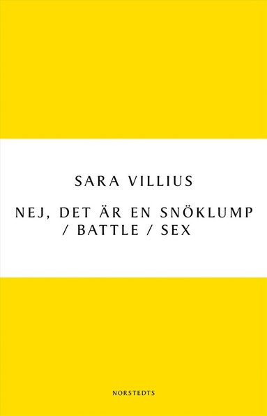 bokomslag Nej, det är en snöklump / Battle / Sex