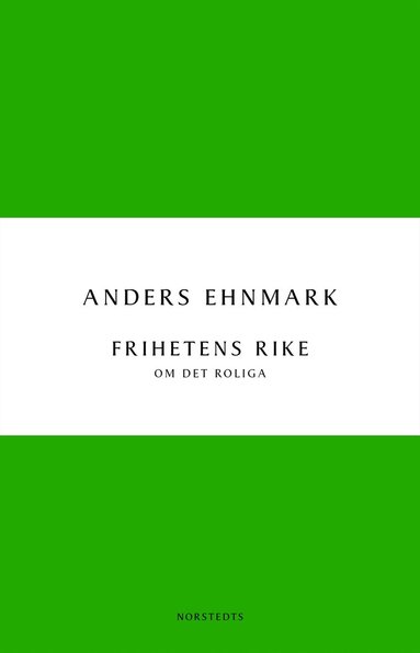 Anders Ehnmark - Frihetens rike : om det roliga, Häftad