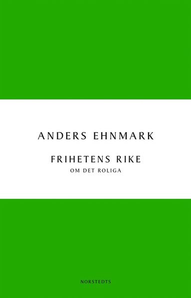 bokomslag Frihetens rike : om det roliga
