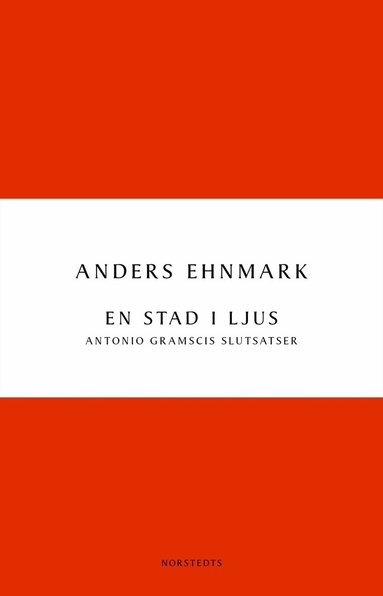 Anders Ehnmark - En stad i ljus : Antonio Gramscis slutsatser, Häftad