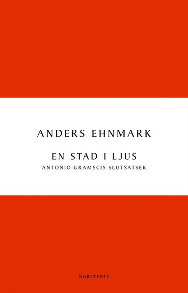 bokomslag En stad i ljus : Antonio Gramscis slutsatser