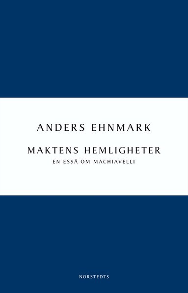 Anders Ehnmark - Maktens hemligheter : en essä om Machiavelli, Häftad