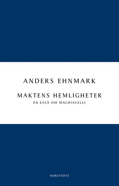 bokomslag Maktens hemligheter : en essä om Machiavelli