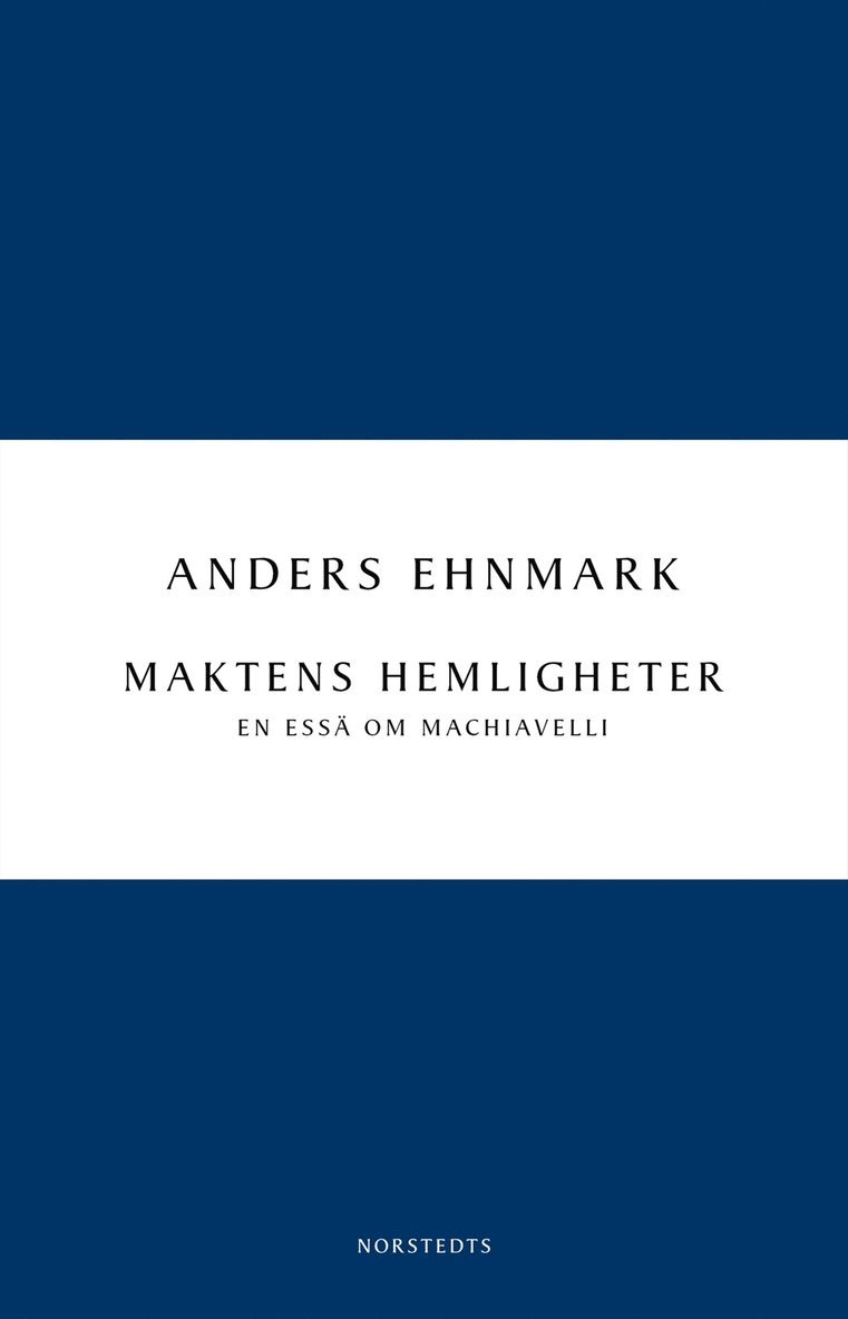 Anders Ehnmark - Maktens hemligheter : en essä om Machiavelli, Häftad