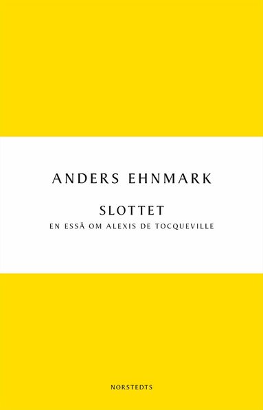 Anders Ehnmark - Slottet : en essä om Alexis de Tocqueville, Häftad