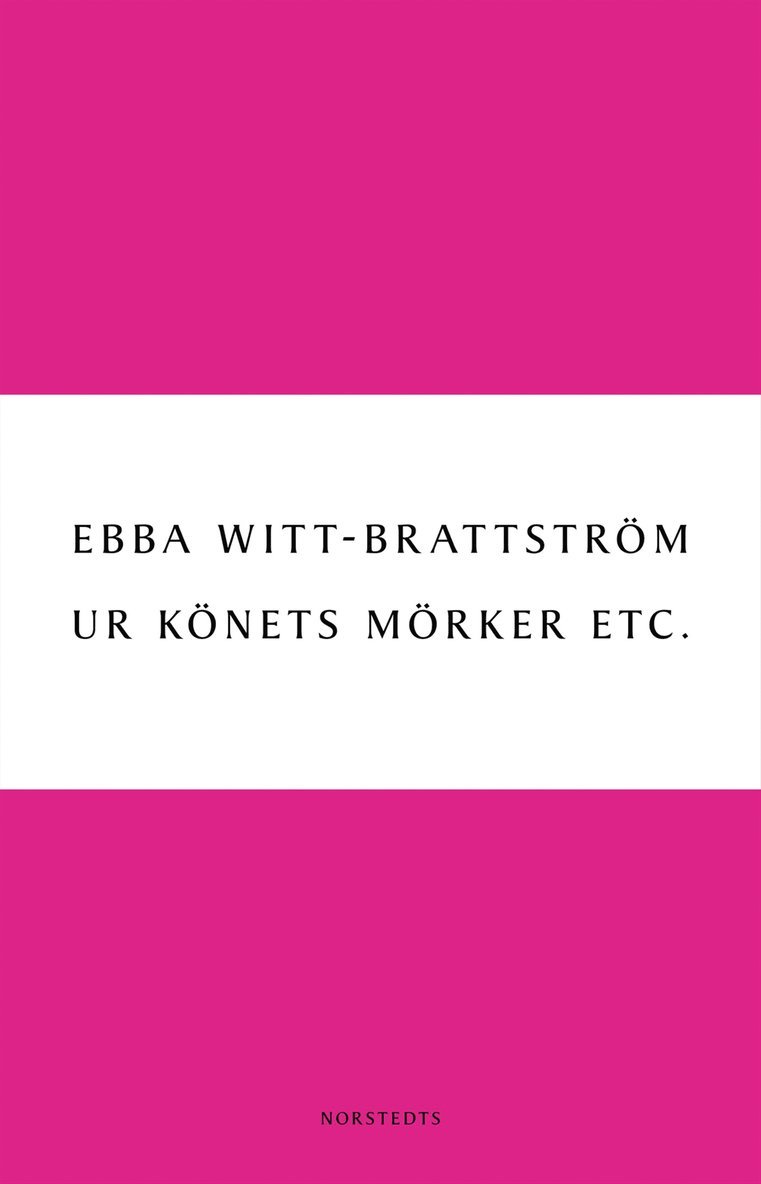Ebba Witt-Brattström - Ur könets mörker etc. : litteraturanalyser 1983-1993 ; Ur könets mörker etc. : litteraturanalyser 1993-2003, Häftad