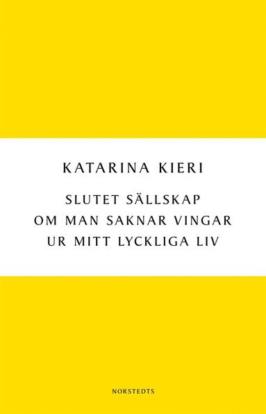 bokomslag Slutet sällskap / Om man saknar vingar / Ur mitt lyckliga liv