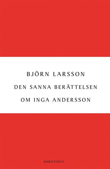 bokomslag Den sanna berättelsen om Inga Andersson