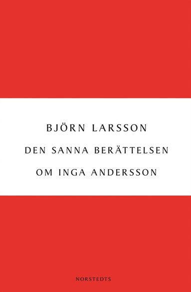 bokomslag Den sanna berättelsen om Inga Andersson