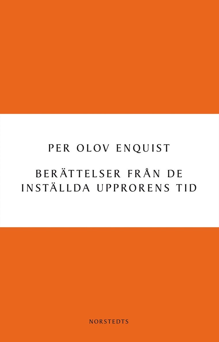 Per Olov Enquist - Berättelser från de inställda upprorens tid, Häftad