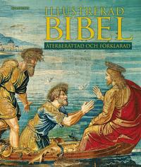 bokomslag Illustrerad bibel : återberättad och förklarad