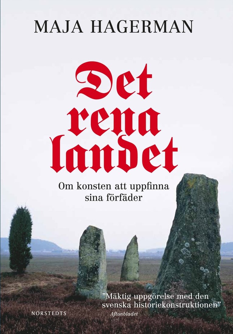Maja Hagerman - Det rena landet : Om konsten att uppfinna sina förfäder, Inbunden