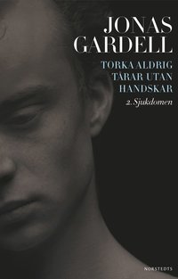 bokomslag Torka aldrig tårar utan handskar. 2, Sjukdomen