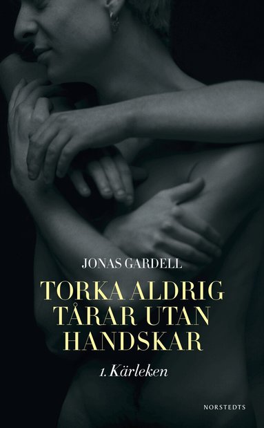 Jonas Gardell - Torka aldrig tårar utan handskar. 1, Kärleken, Pocket
