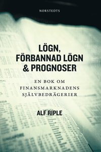 bokomslag Lögn, förbannad lögn & prognoser : En bok om finansmarknadens självbedrägerier