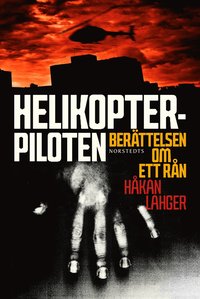 bokomslag Helikopterpiloten : berättelsen om ett rån