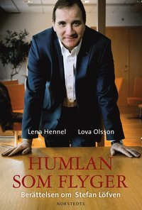 bokomslag Humlan som flyger : berättelsen om Stefan Löfven