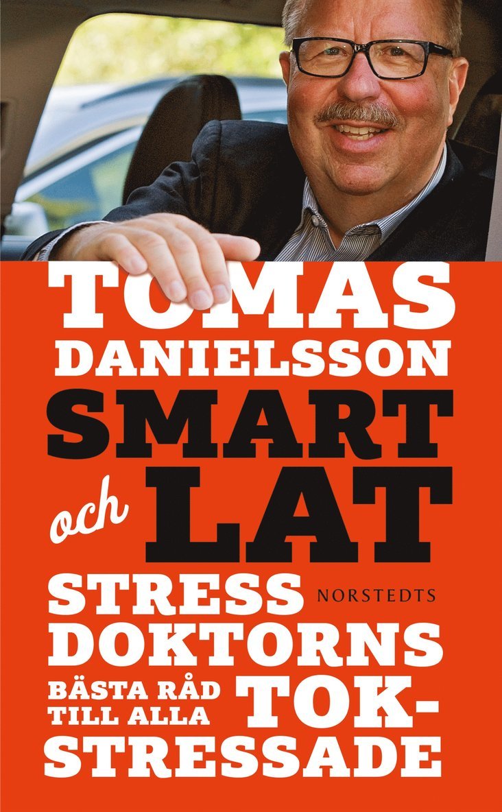 Tomas Danielsson, Mattias Andersson - Smart och lat : stressdoktorns bästa råd till alla tokstressade, Pocket