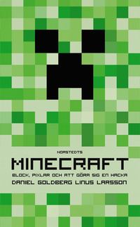 bokomslag Minecraft : block, pixlar och att göra sig en hacka : historien om Markus "Notch" Persson och spelet som vände allt upp och ned