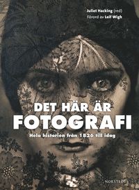 bokomslag Det här är fotografi : hela historien från 1826 till idag