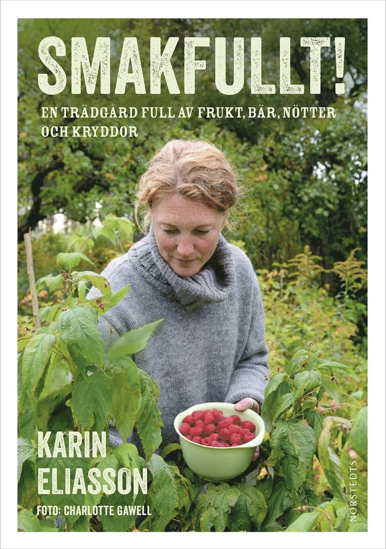Smakfullt! : en trädgård full av frukt, bär, nötter och kryddor