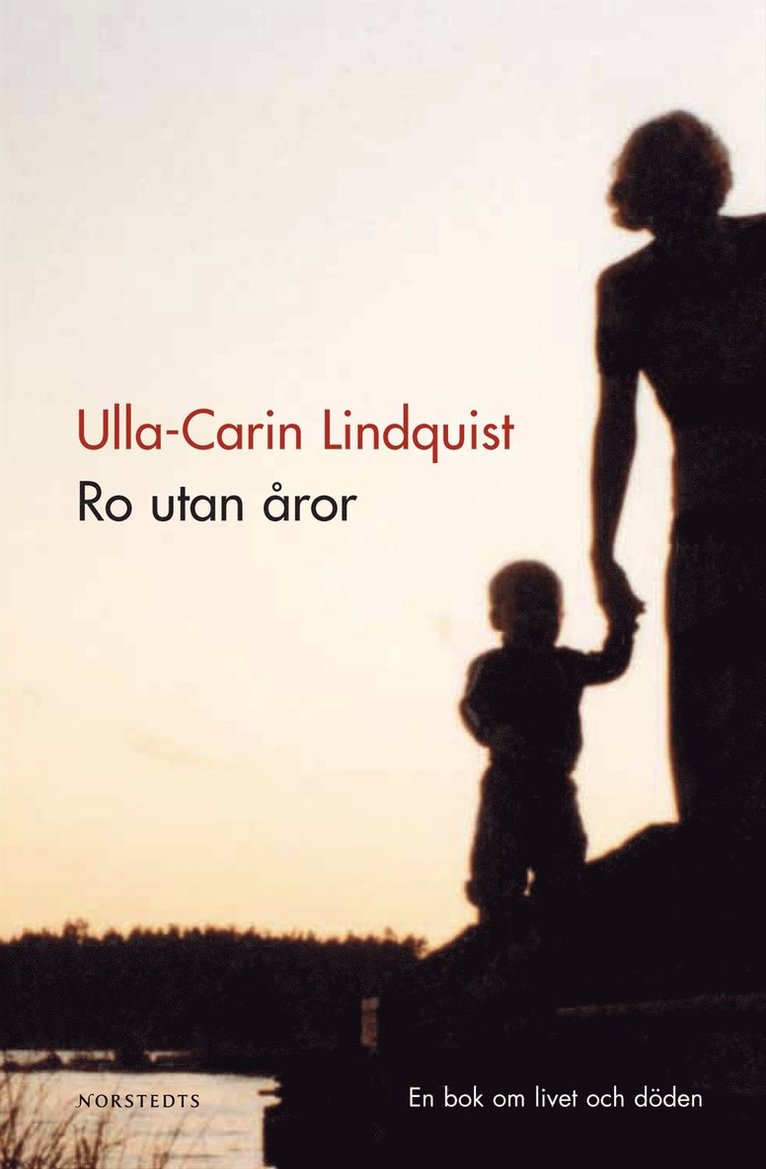 Ulla-Carin Lindquist - Ro utan åror : En bok om livet och döden, Pocket