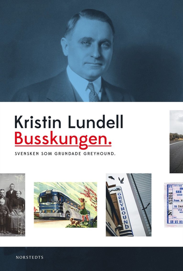 Kristin Lundell - Busskungen : svensken som grundade Greyhound, Inbunden