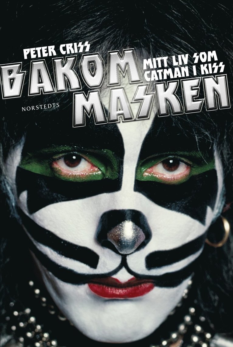 Peter Criss, Larry Sloman - Bakom masken : Mitt liv som Catman i Kiss, Inbunden