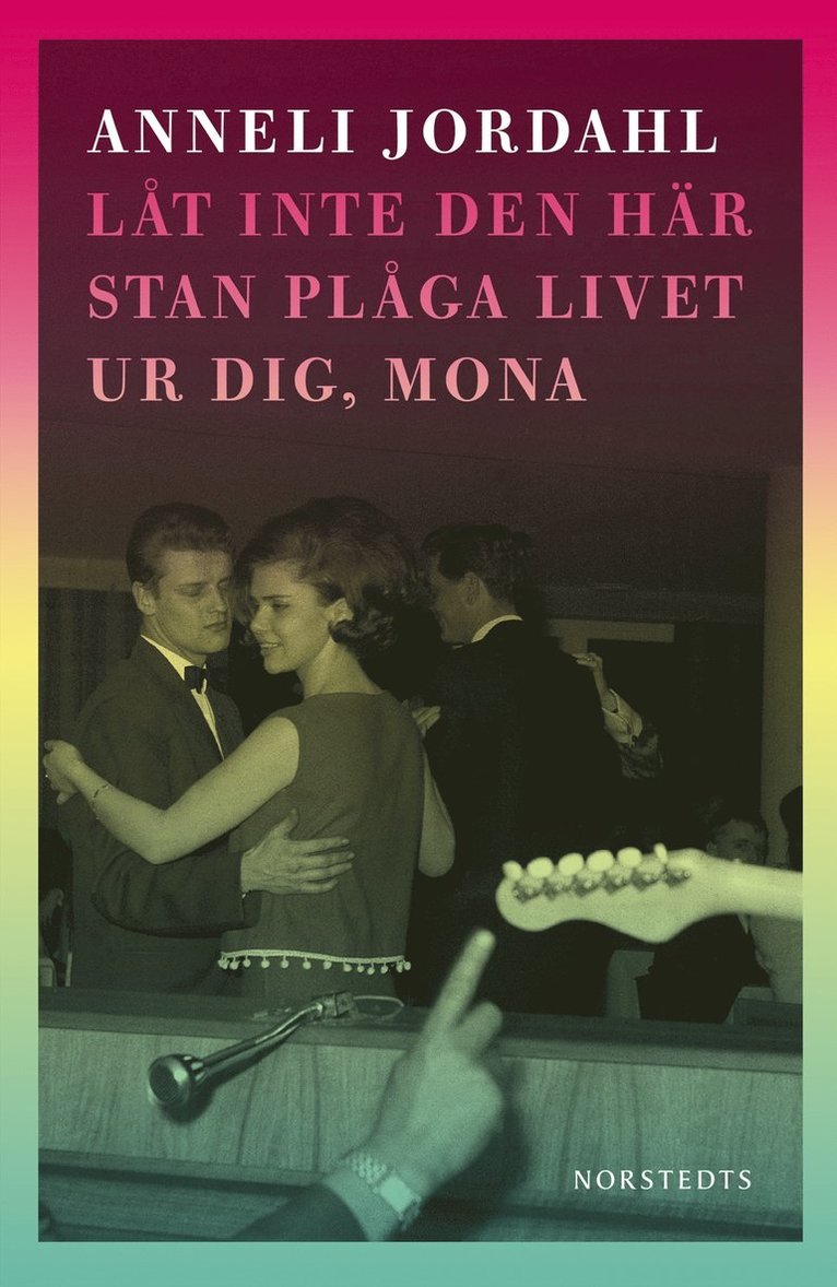 Anneli Jordahl - Låt inte den här stan plåga livet ur dig, Mona, Inbunden