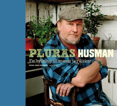 Plura Jonsson - Pluras husman : en hyllning till maten jag älskar, Inbunden