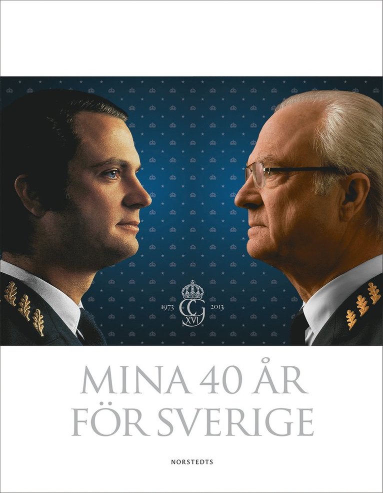 kung av Sverige Carl XVI Gustaf - Mina 40 år för Sverige, Inbunden