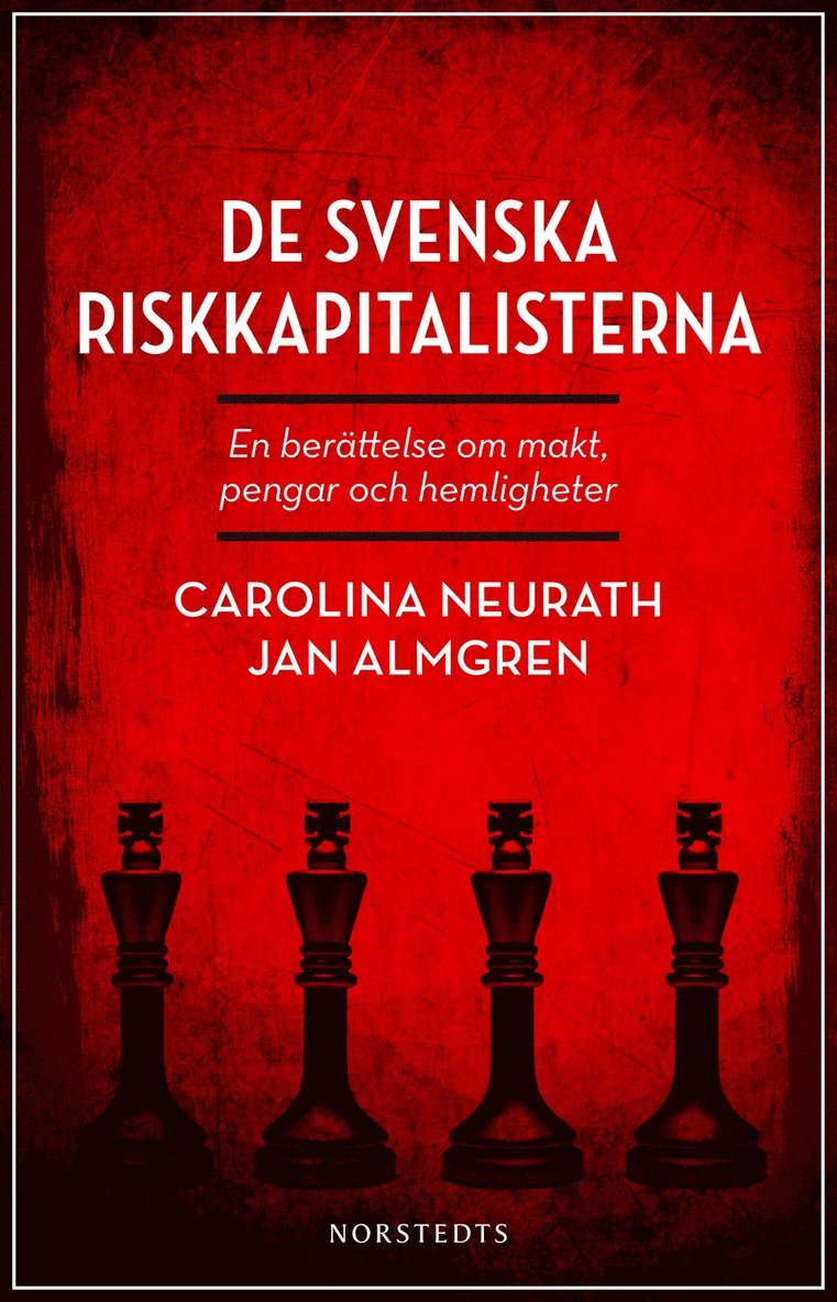 Jan Almgren, Carolina Neurath - De svenska riskkapitalisterna : en berättelse om makt, pengar och hemligheter, Inbunden