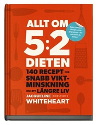 bokomslag Allt om 5:2-dieten : 140 recept för snabb viktminskning och ett längre liv