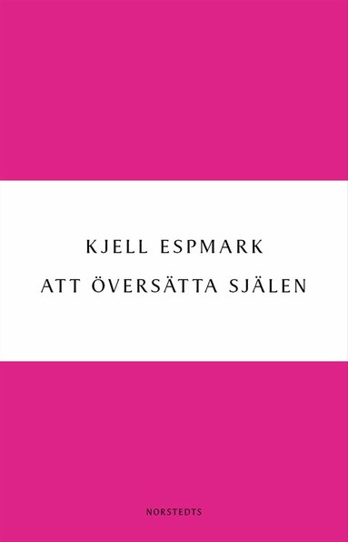 Kjell Espmark - Att översätta själen : en huvudlinje i modern poesi - från Baudelaire till surrealismen, Häftad