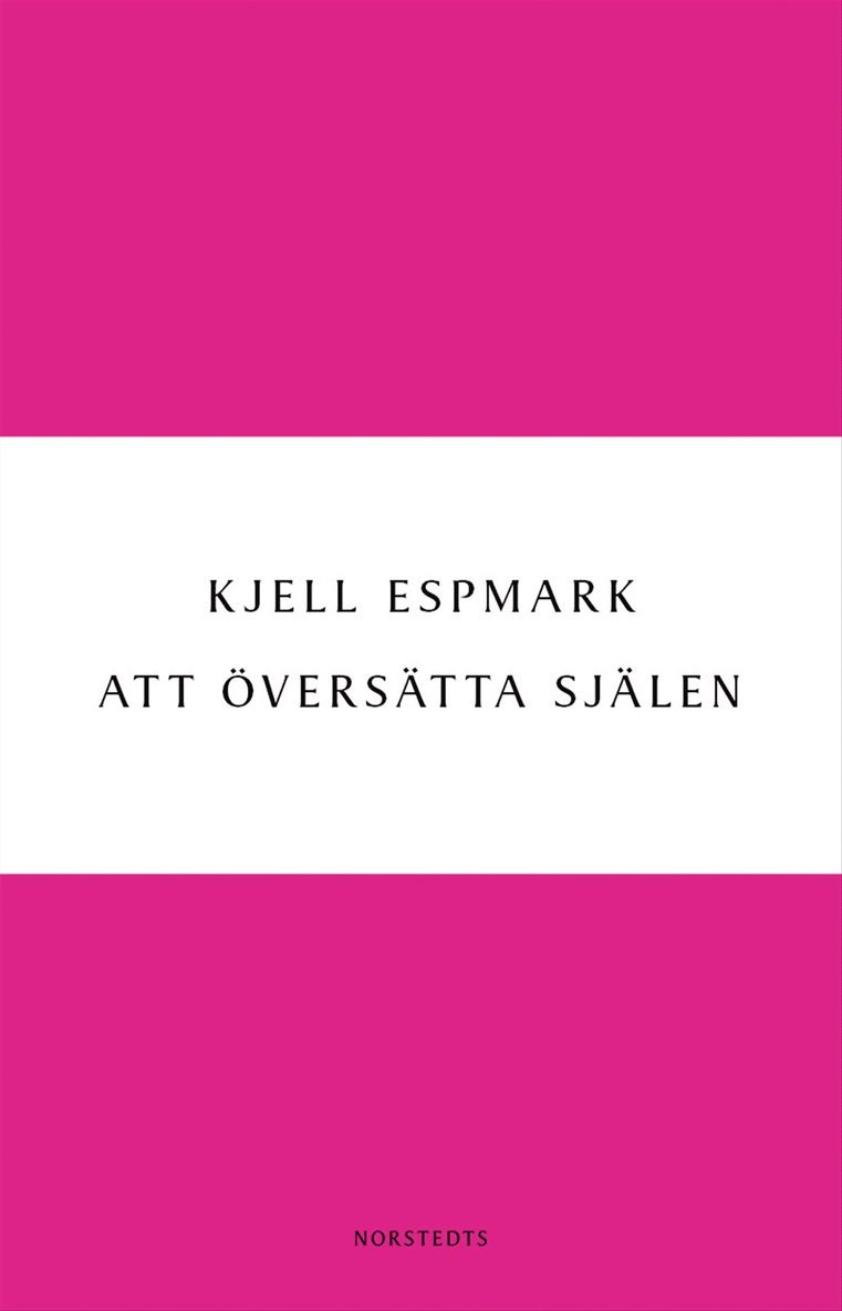 Kjell Espmark - Att översätta själen : en huvudlinje i modern poesi - från Baudelaire till surrealismen, Häftad