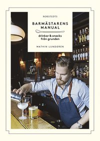 bokomslag Barmästarens manual : drinkar & snacks från grunden