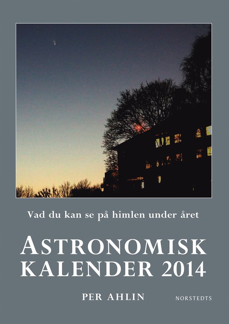 Per Ahlin - Astronomisk kalender 2014 : vad du kan se på himlen under året, Inbunden