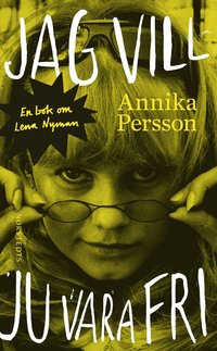 bokomslag Jag vill ju vara fri : en bok om Lena Nyman