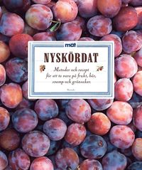 bokomslag Nyskördat : recept och metoder för att ta vara på frukt, bär, svamp och grönsaker