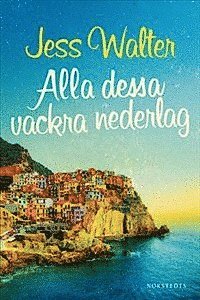 Jess Walter - Alla dessa vackra nederlag, Inbunden