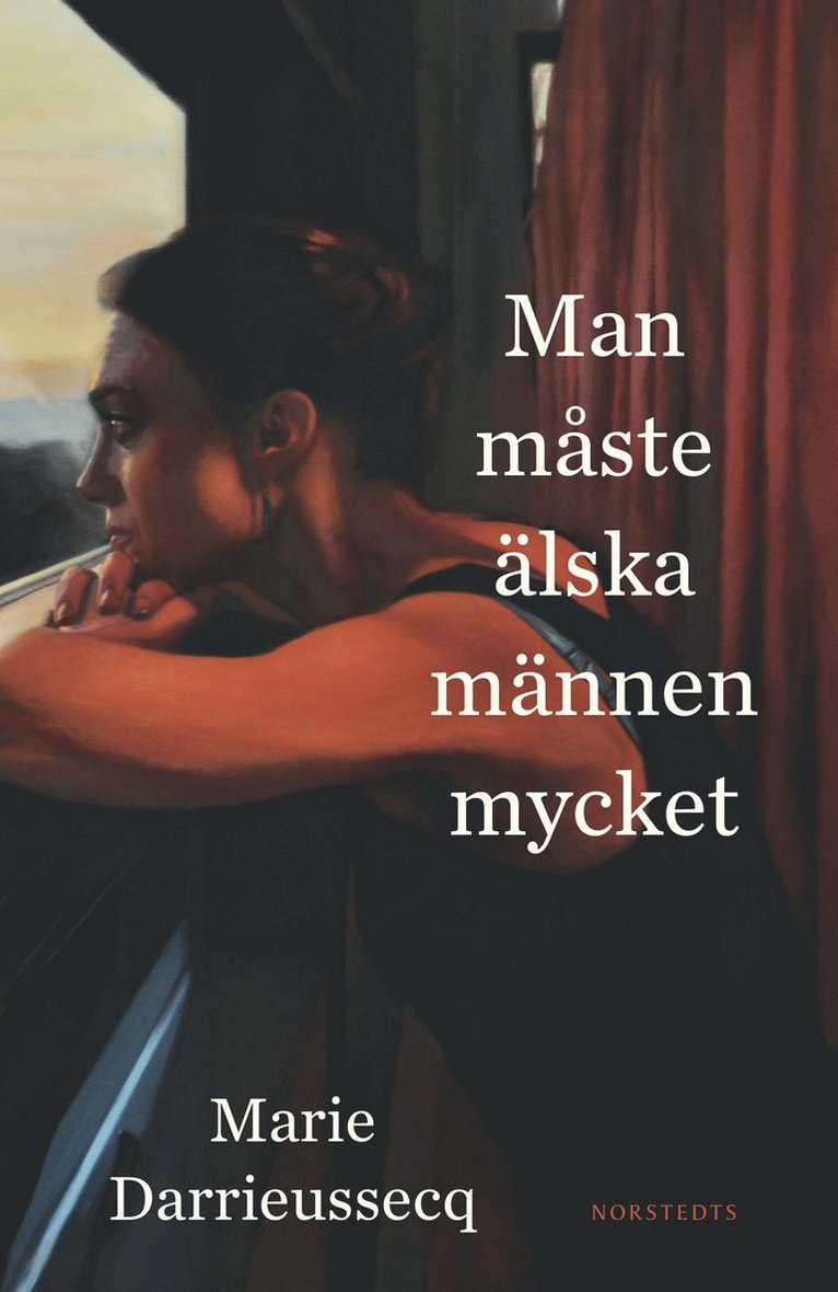 Marie Darrieussecq - Man måste älska männen mycket, Inbunden