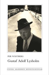 bokomslag Gustaf Adolf Lysholm : Svenska Akademiens minnesteckningar