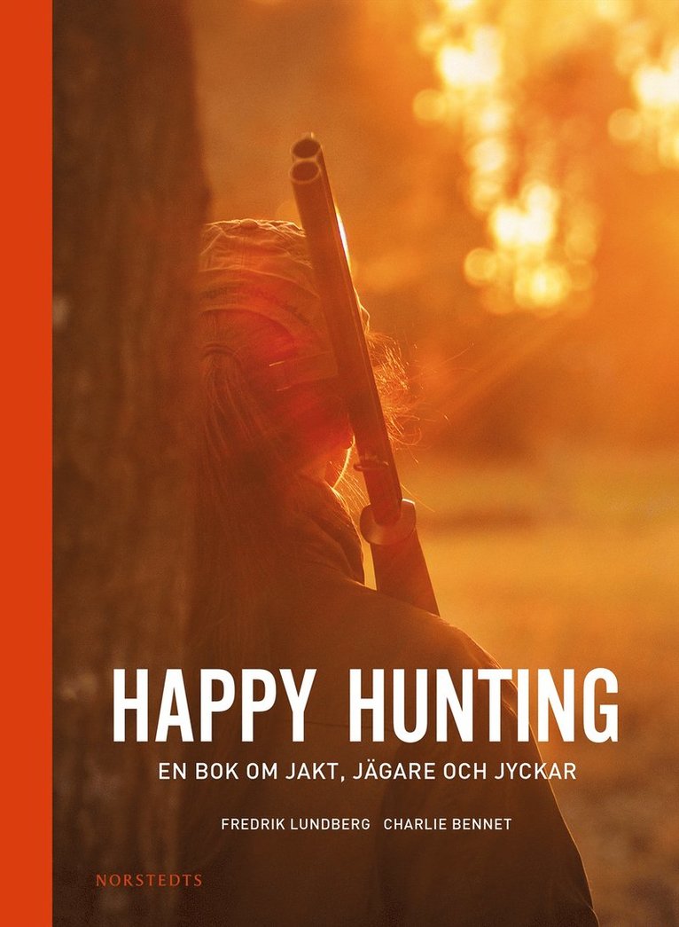 Happy hunting : en bok om jakt, jägare och jyckar