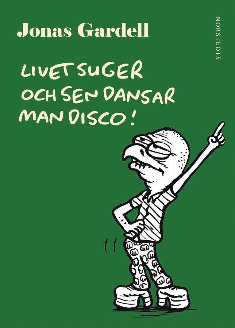 Jonas Gardell - Livet suger och sen dansar man disco!, Inbunden