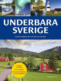 bokomslag Underbara Sverige : guide för utflykter året runt från norr till söder
