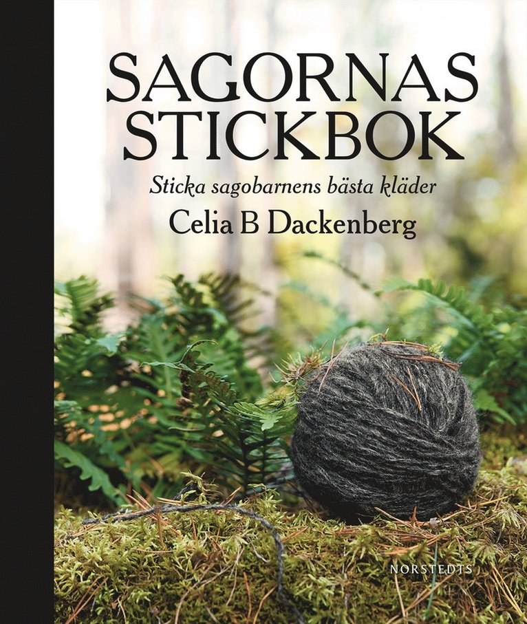 Celia B. Dackenberg - Sagornas stickbok : sticka sagobarnens bästa kläder, Inbunden